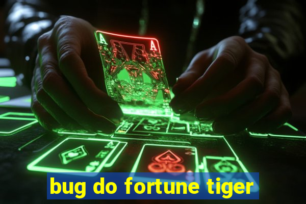 bug do fortune tiger